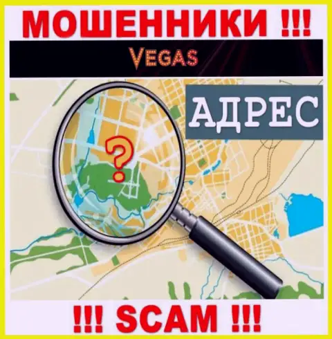 Будьте крайне бдительны, Vegas Casino мошенники - не хотят засвечивать информацию о официальном адресе регистрации компании