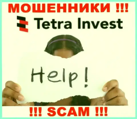 В случае одурачивания в ДЦ Tetra-Invest Co, отчаиваться не стоит, следует действовать