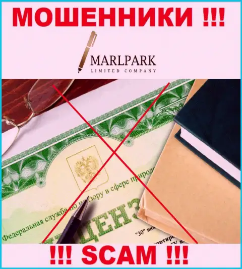 Деятельность ворюг MARLPARK LIMITED заключается в отжимании денежных средств, в связи с чем у них и нет лицензии