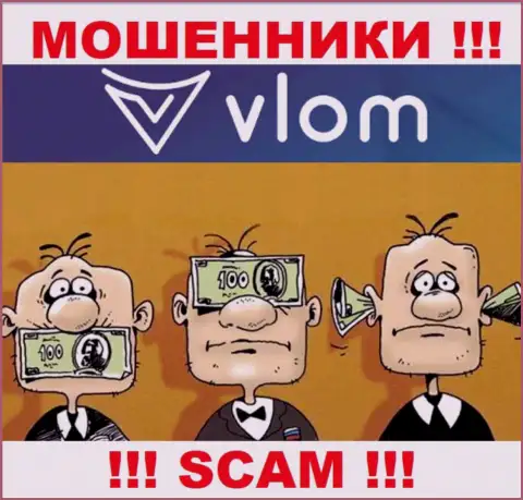 В конторе Vlom Com обманывают клиентов, не имея ни лицензионного документа, ни регулирующего органа, БУДЬТЕ ОСТОРОЖНЫ !!!